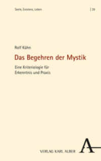 Das Begehren der Mystik : Eine Kriteriologie für Erkenntnis und Praxis (Seele, Existenz und Leben 39) （2022. 472 S. 215 mm）