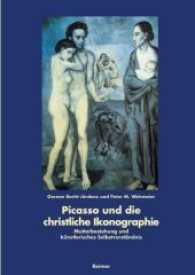 Picasso und die christliche Ikonographie : Mutterbeziehung und künstlerische Position （2003. 276 S. 30 SW-Abb. 24 cm）