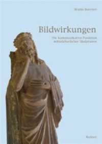 Bildwirkungen : Die kommunikative Funktion mittelalterlicher Skulpturen. Habil.-Schr. （2008. 315 S. 106 SW-Abb. 24 cm）