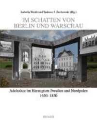 Im Schatten von Berlin und Warschau : Adelssitze im Herzogtum Preußen und Nordpolen 1650-1850 （2010. 394 S. mit 20 Farb- und 303 s/w-Abbildungen und 3 Karten. 27 cm）