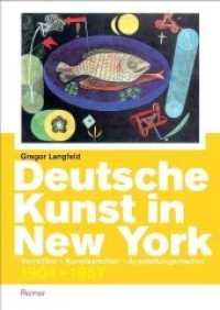 Deutsche Kunst in New York : Vermittler - Kunstsammler - Ausstellungsmacher 1904-1957 （2011. 240 S. 41 Farb- und 98 s/w-Abbildungen. 24 cm）