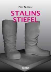 Stalins Stiefel : Politische Ikonografie und künstlerische Aneignung （2012. 183 S. m. 150 Farb- u. SW-Abb. 24 cm）