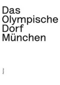 Das Olympische Dorf München : Planungsexperiment und Musterstadt der Moderne （2014. 272 S. 26 Farb- und 120 s/w Abbildungen. 16.5 x 23.5 cm）