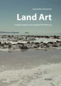 Land Art : Ortskonzepte und mediale Vermittlung - Zwischen Site und Non-Site （2014. 207 S. m.  48 Abb. 24 cm）