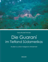 Die Guaraní im Tiefland Südamerikas : Studien zu einer indigenen Minderheit （2017. 384 S. 137 Farbabb., 17 SW-Abb. 27 cm）
