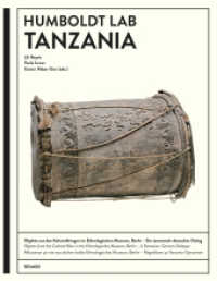 Humboldt Lab Tanzania : Objekte aus kolonialen Kriegen im Ethnologischen Museum, Berlin - Deutsch-tansanische Perspektiven （2018. 398 S. mit zahlreichen Farbabbildungen. 270 mm）