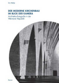 Der moderne Kirchenbau im Blick der Kamera : Architekturfotografie in der Weimarer Republik （2018. 368 S. mit 132 s/w-Abbildungen. 24 cm）