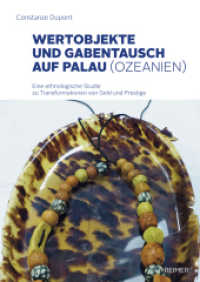 Wertobjekte und Gabentausch auf Palau (Ozeanien) : Eine ethnologische Studie zu Transformationen von Geld und Prestige （2018. 382 S. 10 Abb. s/w und 74 Farbbilder. 240 mm）