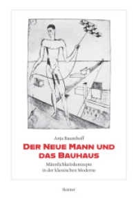 Der Neue Mann und das Bauhaus : Männlichkeitskonzepte in der klassischen Moderne （2025. 120 S. mit zahlreichen Farb- und s/w-Abbildungen. 205 mm）