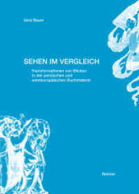 Sehen im Vergleich : Transformationen von Blicken in der persischen und westeuropäischen Buchmalerei （2020. 368 S. mit 91 Farb- und 21 s/w-Abbildungen. 244 mm）