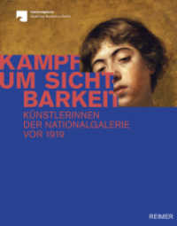 Kampf um Sichtbarkeit : Künstlerinnen der Nationalgalerie vor 1919. Katalog zur Ausstellung in der Alten Nationalgalerie Berlin, 2019/2020 （2019. 224 S. mit 112 Farbabbildungen. 275 mm）