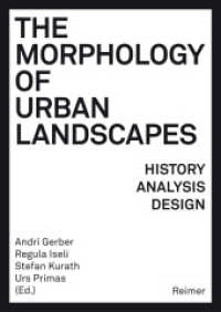 The Morphology of Urban Landscapes : History, Analysis, Design （2021. 259 S. with 93 illustrations (2 in colour) including maps, plans）