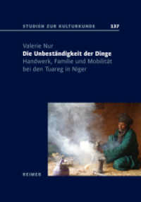 Die Unbeständigkeit der Dinge : Handwerk, Familie und Mobilität bei den Tuareg in Niger (Studien zur Kulturkunde 137) （2024. 320 S. mit 61 Farb- und 9 s/w-Abbildungen. 240 mm）