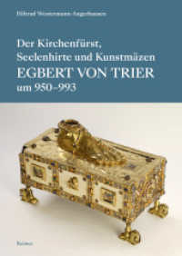 Der Kirchenfürst, Seelenhirte und Kunstmäzen Egbert von Trier : (um 950-993) （2025. 285 S. mit 100 vorwiegend farbigen Abbildungen. 240 mm）