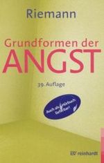 Grundformen Der Angst: E. Tiefenpsycholog. Studie (German Edition) （12., überarb. u. erw. Aufl. (79.-98. Tsd.).）