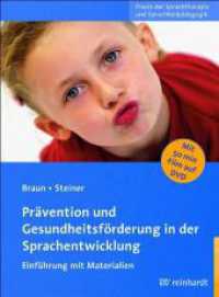 Prävention und Gesundheitsförderung in der Sprachentwicklung, m. DVD : Einführung mit Materialien (Praxis der Sprachtherapie und Sprachheilpädagogik 8) （Innenteil zweifarbig. 2012. 138 S. 14 Abb. 8 Tab. Auf DVD: Film- und A）