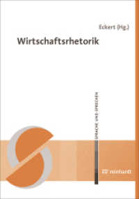 Wirtschaftsrhetorik (Sprache und Sprechen Bd.46) （2013. 201 S. 41 Abb., 5 Tab. 21 cm）