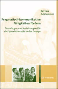Pragmatisch-kommunikative Fähigkeiten fördern : Grundlagen und Anleitungen für die Sprachtherapie in der Gruppe （1., Aufl. 2014. 190 S. 36 Abb., 5 Tab. 23 cm）