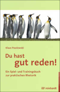 Du hast gut reden! : Ein Spiel- und Trainingsbuch zur praktischen Rhetorik （2015. 163 S. 32 Abb. 10 Tab. 23 cm）