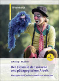 Der Clown in der sozialen und pädagogischen Arbeit : Methoden und Techniken wirksam einsetzen (Reinhardt Pädagogik) （2., überarb. Aufl. 2016. 153 S. 2 Abb. 14 Tab. 23 cm）