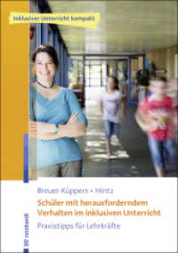 Schüler mit herausforderndem Verhalten im inklusiven Unterricht : Praxistipps für Lehrkräfte. Mit Online-Zusatzmaterial (Inklusiver Unterricht kompakt) （2018. 59 S. 22 Abb. 2 Tab. 29.7 cm）