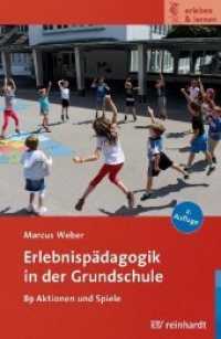 Erlebnispädagogik in der Grundschule (erleben & lernen 17) （2., NED. 2019. 141 S. 55 Abb. 23 cm）
