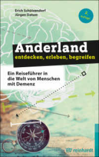 Anderland entdecken, erleben, begreifen : Ein Reiseführer in die Welt von Menschen mit Demenz （2., überarb. Aufl. 2024. 143 S. 213 mm）