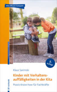 Kinder mit Verhaltensauffälligkeiten in der Kita : Praxis-Know-how für Fachkräfte （2. Aufl. 2021. 113 S. 5 Abb. 11 Tab. 21.3 cm）