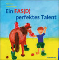 Ein FAS(D) perfektes Talent : Ein Bilderbuch zur Begabungsförderung bei FAS(D) - Fetales Alkoholsyndrom bzw. Fetale Alkoholspektrumstörung （2023. 60 S. 23 cm）