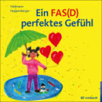 Ein FAS(D) perfektes Gefühl : Ein Bilderbuch zum FAS(D) - Fetales Alkoholsyndrom bzw. Fetale Alkoholspektrumstörung （2024. 56 S. 23 cm）