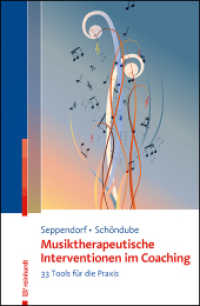 Musiktherapeutische Interventionen im Coaching : 33 Tools für die Praxis （2025. 205 S. 5 Tabellen, 5 Tabellen, 32 Abb. 230 mm）