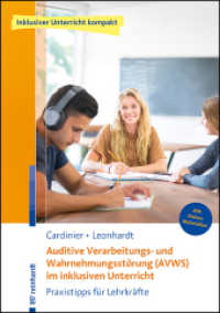 Auditive Verarbeitungs- und Wahrnehmungsstörung (AVWS) im inklusiven Unterricht : Praxistipps für Lehrkräfte (Inklusiver Unterricht kompakt) （2025. 109 S. 7 Tabellen, 7 Tabellen, 48 Abb. 297 mm）