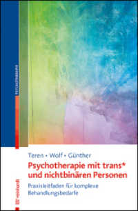 Psychotherapie mit trans_ und nichtbinären Personen : Praxisleitfaden für komplexe Behandlungsbedarfe （2025. 326 S. 8 Abb. 230 mm）