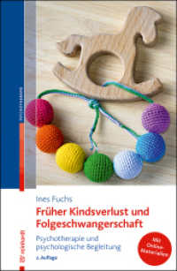 Fr&uuml;her Kindsverlust und Folgeschwangerschaft : Psychotherapie und psychologische Begleitung （2. Aufl.）