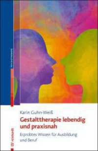 Gestalttherapie lebendig und praxisnah : Erprobtes Wissen f&uuml;r Ausbildung und Beruf