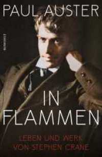 In Flammen : Leben und Werk von Stephen Crane （1. Auflage. 2022. 1200 S. Zahlr. s/w Abb. 220.00 mm）