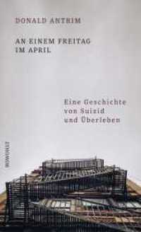An einem Freitag im April : Eine Geschichte von Suizid und Überleben （1. Auflage. 2022. 160 S. 210.00 mm）