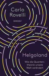 Helgoland : Wie die Quantentheorie unsere Welt verändert （1. Auflage. 2021. 208 S. Mit 14 s/w Abb. 220.00 mm）