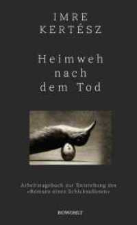 Heimweh nach dem Tod : Arbeitstagebuch zur Entstehung des «Romans eines Schicksallosen» （1. Auflage. 2022. 144 S. 210.00 mm）