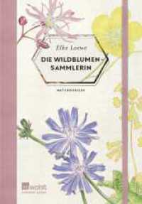 Die Wildblumensammlerin (Naturwunder 5) （1. Auflage. 2021. 160 S. Zahlr. 4-farb. Ill. 182.00 mm）