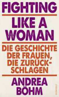 Fighting Like a Woman : Die Geschichte der Frauen, die zurückschlagen （1. Auflage. 2026. 288 S. 9 s/w-Abbildungen. 205.00 mm）