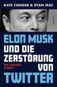 Elon Musk und die Zerstörung von Twitter : Die Inside-Story （1. Auflage. 2024. 496 S. 215.00 mm）