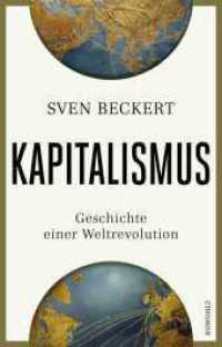 Kapitalismus : Geschichte einer Weltrevolution （1. Auflage. 2025. 1200 S. zahlr. s/w-Abb im Text oder im Tafelteil. 22）