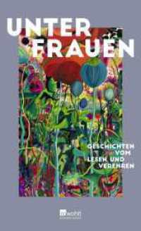 Unter Frauen : Geschichten vom Lesen und Verehren | Mit einem Vorwort von Maria-Christina Piwowarski （2. Aufl. 2024. 192 S. 209.00 mm）