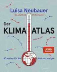 Der Klima-Atlas : 80 Karten für die Welt von morgen （3. Aufl. 2024. 192 S. 100 Abb. 256.00 mm）