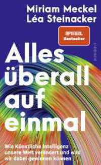 Alles überall auf einmal : Wie Künstliche Intelligenz unsere Welt verändert und was wir dabei gewinnen können （3. Aufl. 2024. 400 S. Mit 17 s/w-Abb. 209.00 mm）