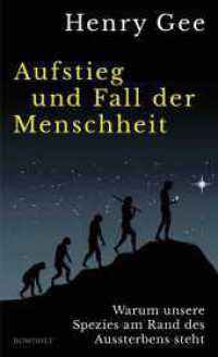 Aufstieg und Fall der Menschheit : Warum unsere Spezies am Rand des Aussterbens steht （1. Auflage. 2025. 288 S. 209.00 mm）