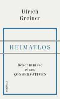 Heimatlos : Bekenntnisse eines Konservativen （1. Auflage. 2017. 160 S. 210.00 mm）