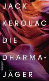 Die Dharmajäger : Der Klassiker der Beatnik-Generation neu übersetzt （1. Auflage, Neuübersetzung. 2022. 288 S. 209.00 mm）