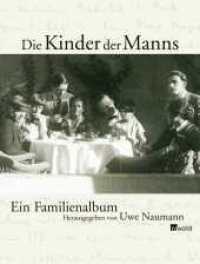 Die Kinder der Manns : Ein Familienalbum （1. Auflage. 2005. 340 S. Zahlr. s/w Abb.）